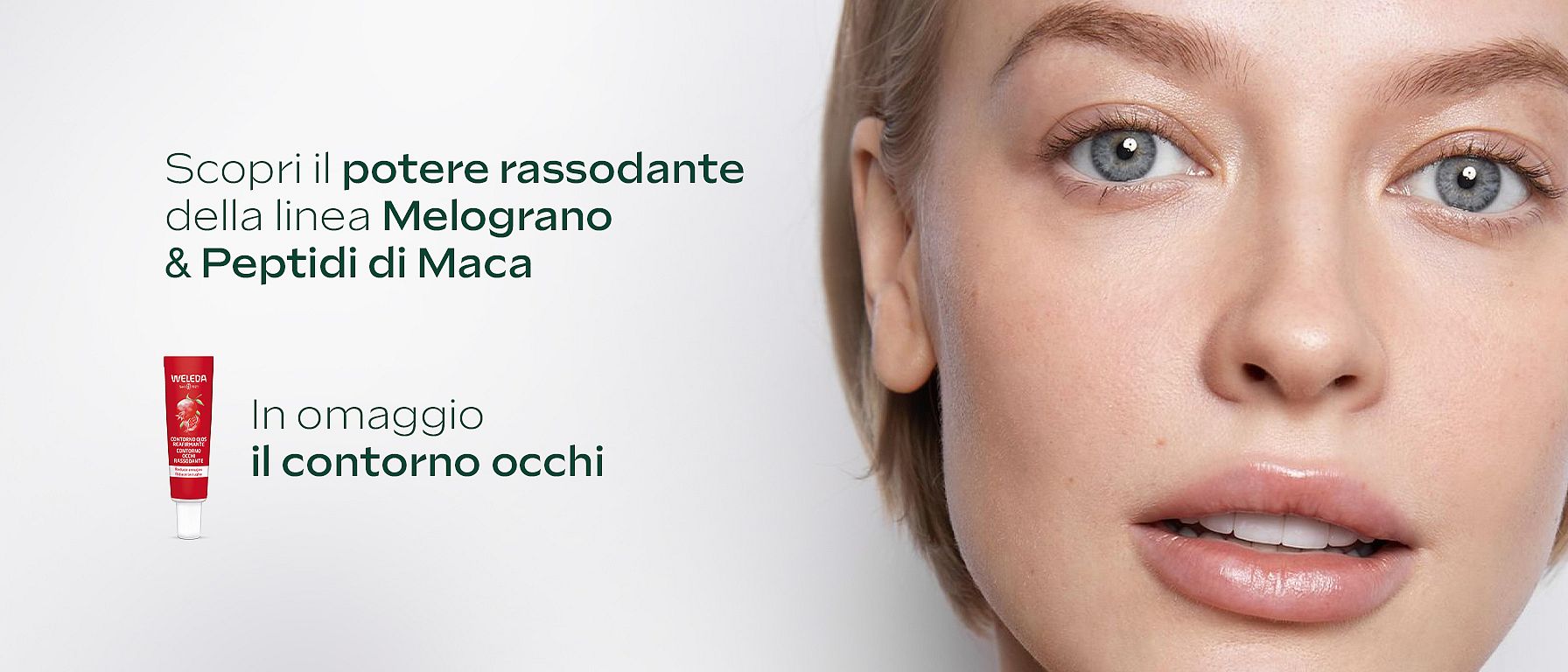 Contorno Occhi in omaggio all'acquisto di un prodotto della linea Melograno & Peptidi di Maca. Promozione valida dal 15 al 21 settembre su weleda.it. Promo non cumulabile con altre promozioni o codici sconto in corso di validità.